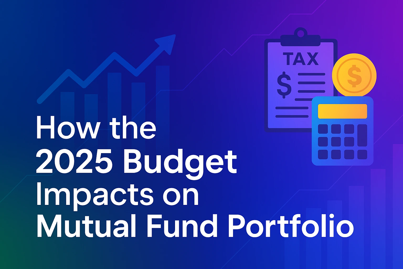 Budget Impact on Mutual Fund How the 2025 Budget Changes Your Portfolio featured image